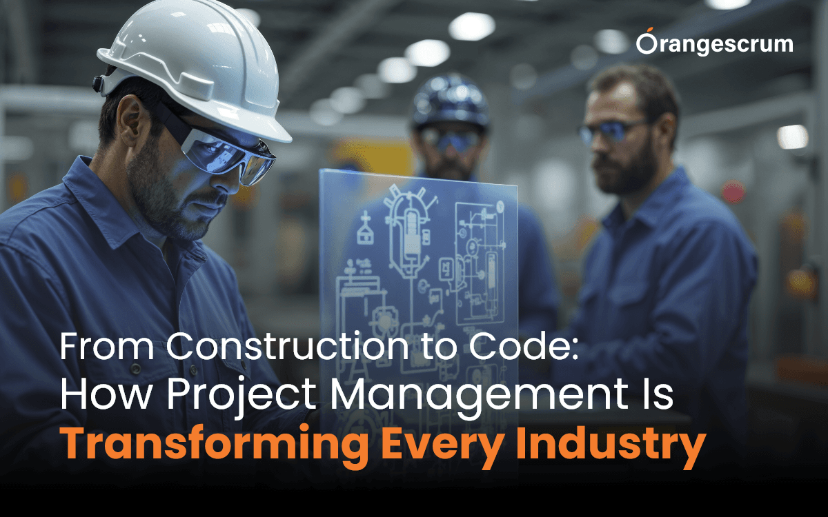 From Construction to Code: How Project Management Is Transforming Every Industry