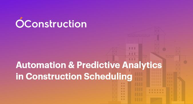 Automation & Predictive Analytics in Construction Scheduling